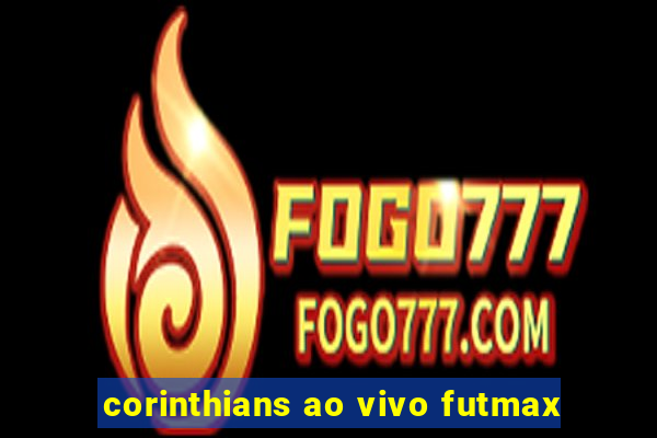 corinthians ao vivo futmax